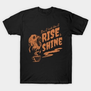 Rise and shine T-Shirt